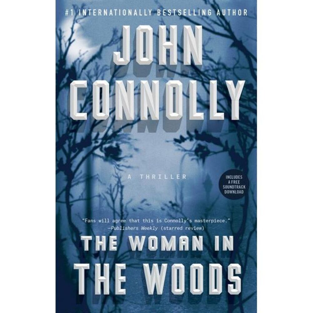 The Woman in the Woods: A Thriller -- John Connolly